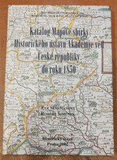 kniha Katalog Mapové sbírky Historického ústavu Akademie věd České republiky do roku 1850, Historický ústav 2002