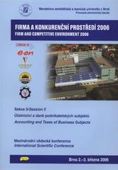 kniha Firma a konkurenční prostředí 2006 Sekce 5, - Účetnictví a daně podnikatelských subjektů - mezinárodní vědecká konference : Brno, 3.-4. března 2006., Konvoj 2006