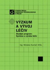 kniha Výzkum a vývoj léčiv studijní program: syntéza a výroba léčiv, Vydavatelství VŠCHT 2008