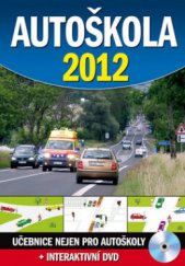 kniha Autoškola 2012 učebnice nejen pro autoškoly : včetně pravidel silničního provozu a souboru otázek zkušebních testů pro řidiče : přepracované a doplněné vydání - podle poslední právní úpravy s uvedením upravených a nových zákonných ustanovení účinných od 19.1.2013, Ottovo nakladatelství 2012