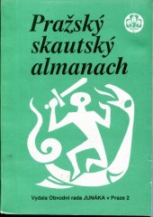 kniha Pražský skautský almanach sborník vzpomínek na skauting v letech 1911-1994 na Novém Městě pražském a Král. Vinohradech, ORJ Praha 2 1994