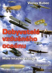 kniha Malé letecké etudy. Díl I., - Dobyvatelé vzdušného oceánu, Mladá fronta 2006