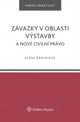 kniha Závazky v oblasti výstavby a nové civilní právo, Wolters Kluwer 2016