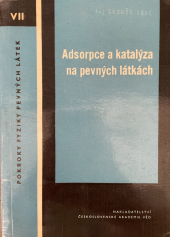 kniha Pokroky fyziky pevných látek. 7. [díl], - Adsorpce a katalýza na pevných látkách, Československá akademie věd 1965