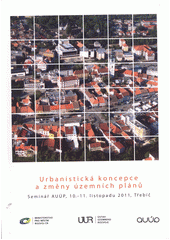 kniha Urbanistická koncepce a změny územních plánů sborník ze semináře AUÚP, 10.-11. listopadu 2011, Třebíč, Ústav územního rozvoje 2012