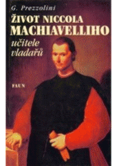 kniha Život Niccola Machiavelliho, učitele vladařů, Faun 1999