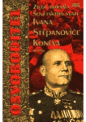 kniha Osvoboditel život maršála Sovětského svazu Ivana Stěpanoviče Koněva, Books 1999