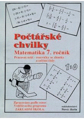 kniha Počtářské chvilky matematika 7. ročník : pracovní sešit - rozcvičky se zlomky a celými čísly, Nová škola 1998