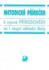 kniha Metodická příručka k výuce přírodovědy na 1. stupni základní školy první kroky za poznáváním přírody, Fortuna 1998