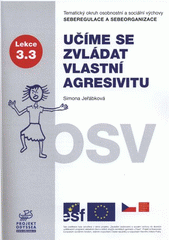 kniha Učíme se zvládat vlastní agresivitu tematický okruh osobnostní a sociální výchovy Seberegulace a sebeorganizace : lekce 3.3, Projekt Odyssea 2007