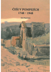 kniha Češi v Pompejích 1748-1948 kulturněhistorická studie, Univerzita Karlova, Pedagogická fakulta 2007