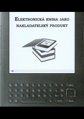 kniha Elektronická kniha jako nakladatelský produkt úvod do problematiky, Univerzita Palackého v Olomouci 2012