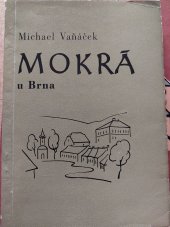 kniha Mokrá u Brna Minulost a přítomnost obce s největší cementářskou výrobnou v Československu, Musejní spolek 1970