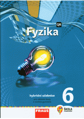 kniha Fyzika 6 hybridní učebnice pro základní školy a víceletá gymnázia, Fraus 2021