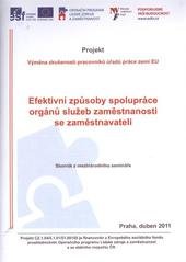 kniha Efektivní způsoby spolupráce orgánů služeb zaměstnanosti se zaměstnavateli sborník z mezinárodního semináře : Praha, duben [sic] 2011 : projekt Výměna zkušeností pracovníků úřadů práce zemí EU, Národní vzdělávací fond 2011