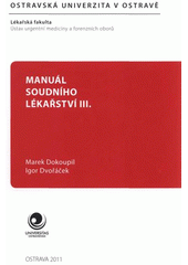 kniha Manuál soudního lékařství III poranění při sebepoškození a v důsledku aktivního násilí, Ostravská univerzita v Ostravě, Lékařská fakulta 2011