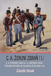 kniha C. K. ženijní zbraň (1) C.K. minérský sbor a C.K. sapérský sbor – stručná historie od založení až do rok 1851, Mare-Czech 2023