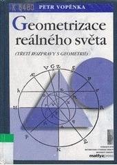 kniha Geometrizace reálného světa (třetí rozpravy s geometrií), Matfyzpress 1995