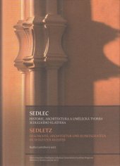 kniha Sedlec Historie, architektura a umělecká tvorba sedleckého kláštera ve středoevropském kontextu kolem roku 1300 a 1700, Univerzita Karlova - Katolická teologická fakulta - TOGGA 2009