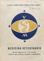 kniha Medicina veterinaria Sborník referátů ze II. a VI. zasedání; Odborné sekce chirurgie, ortopedie a rentgenologie, Státní veterinární správa 1973