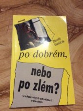 kniha Po dobrém, nebo po zlém? o výchovných odměnách a trestech, Portál 1995