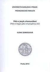 kniha Péče o jazyk a komunikaci (péče o logos jako smysluplnou řeč), Univerzita Karlova, Pedagogická fakulta 2010