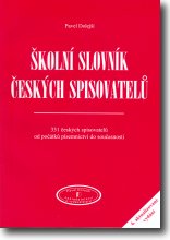 kniha Školní slovník českých spisovatelů 331 českých spisovatelů od počátků písemnictví do současnosti, Pavel Dolejší 2005