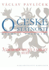 kniha O české státnosti 3, - Demokratický a laický stát - úvahy a polemiky., Karolinum  2009