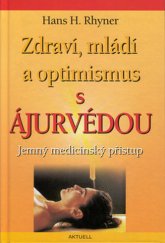 kniha Zdraví mladí a optimismus s Ajurvedou Jemný medicínských přístup , Aktuell 2002