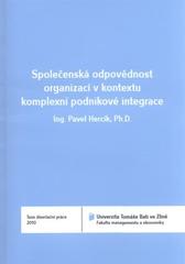 kniha Společenská odpovědnost organizací v kontextu komplexní podnikové integrace = Corporate social responsibility in context of complex company integration : teze disertační práce, Univerzita Tomáše Bati ve Zlíně 2011