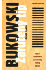 kniha Bukowski: Zaručený tip texty, rozhovory, vzpomínky, články, básně, Volvox Globator 1999