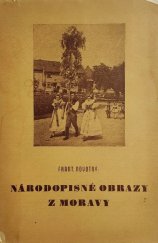 kniha Národopisné obrazy z Moravy vhodné pro slavnosti pod širým nebem i pro uzavřené místnosti a pro školní a spolkové akademie, Met. Lužný 1940