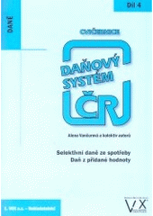 kniha Daňový systém ČR 4. díl, - Selektivní daně ze spotřeby, daň z přidané hodnoty - cvičebnice., VOX 2007