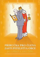 kniha Příručka člena zastupitelstva obce po volbách 2006, Svaz měst a obcí České republiky 2006