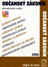 kniha Občanský zákoník č. 40/1964 Sb. účinnost od 1.10.2005 : aktualizované znění, Poradce 2006