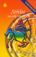 kniha Střelec 22.11.-20.12. : [průvodce vaším osudem po celý rok 2005, Baronet 2004