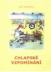 kniha Chlapské vzpomínání: na mládí, na sportování a hlavně na nemocniční pobyty, Severočeská vědecká knihovna ve spolupráci se Severočeským klubem spisovatelů 2005