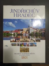 kniha Jindřichův Hradec  Proměny slavného města po velkém požáru 1801, Město Jindřichův Hradec 2018