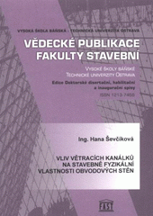 kniha Vliv větracích kanálků na stavebně fyzikální vlastnosti obvodových stěn autoreferát k disertační práci, Vysoká škola báňská - Technická univerzita Ostrava 2008