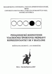 kniha Pedagogické hodnotenie viacročnej športovej prípravy reprezentantky SR v biatlone, Masarykova univerzita, Fakulta sportovních studií 2007