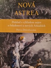 kniha Nová astrea  Překlad s výkladem nejen o Seladonovi a nových Arkádiích , Centrum pro strudium demokracie a kultury 2017