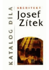 kniha Architekt Josef Zítek katalog díla, ABF - Arch 1996