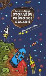 kniha Stopařův průvodce Galaxií 3 - Život, vesmír a vůbec, Argo 2008