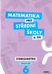 kniha Matematika pro střední školy 6. díl  - Stereometrie - Pracovní sešit, Didaktis 2021