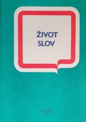 kniha Život slov Met. materiál k besedám o čes. jazyce, Státní vědecká knihovna 1988