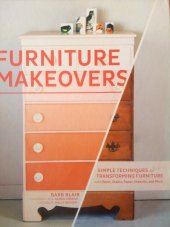 kniha Furniture makeovers Simple techniques for transforming furniture, Chronicle Books 2013