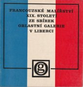 kniha Francouzské malířství 19. století ze sbírek Oblastní galerie v Liberci katalog [výstavy], Liberec 1977, Oblastní galerie 1977