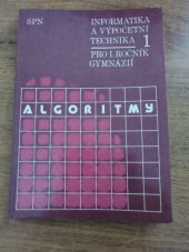 kniha Informatika a výpočetní technika 1 algoritmy : učebnice pro 1. roč. gymnázií, SPN 1989