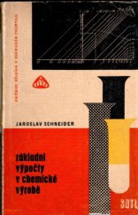 kniha Základní výpočty v chemické výrobě Určeno dělníkům, učňům, laborantům a technikům v provozech chem. prům., SNTL 1963