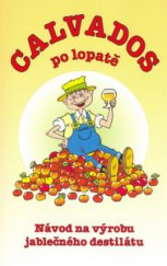 kniha Calvados po lopatě návod na výrobu jablečného destilátu, Nakladatelství Olomouc 2006